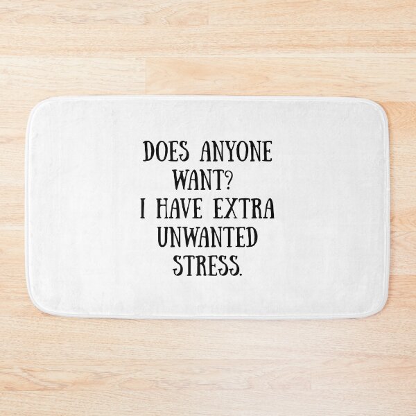 Item preview, Does Anyone Want? I Have Extra Unwanted Stress | Funny Sarcastic Quote designed and sold by 22k Lab Studio.