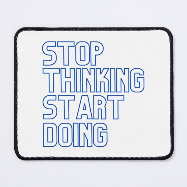 Item preview, Stop Thinking Start Doing - Blue designed and sold by prandre.