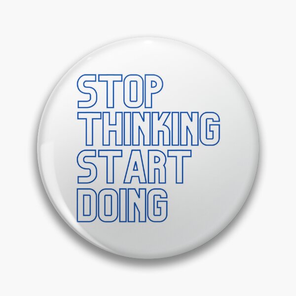 Item preview, Stop Thinking Start Doing - Blue designed and sold by prandre.