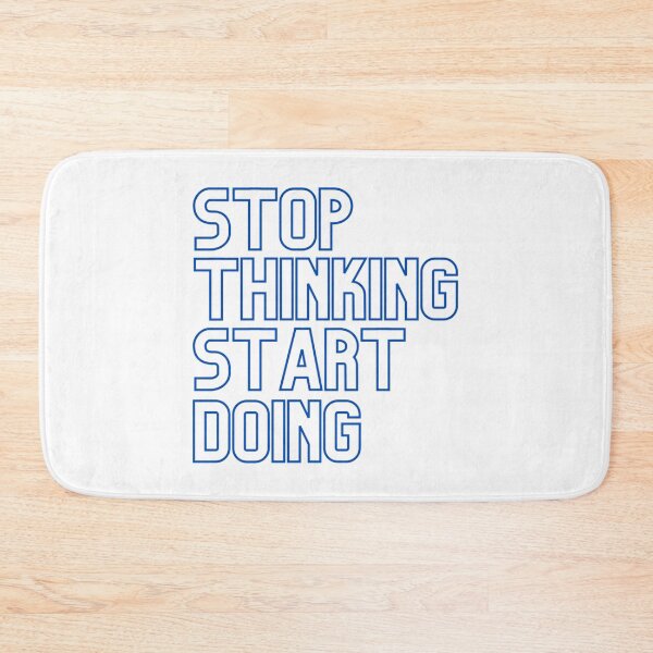 Item preview, Stop Thinking Start Doing - Blue designed and sold by prandre.