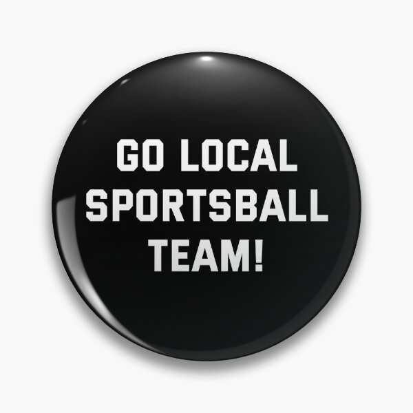 Item preview, Go Local Sportsball Team! designed and sold by fusedtees.
