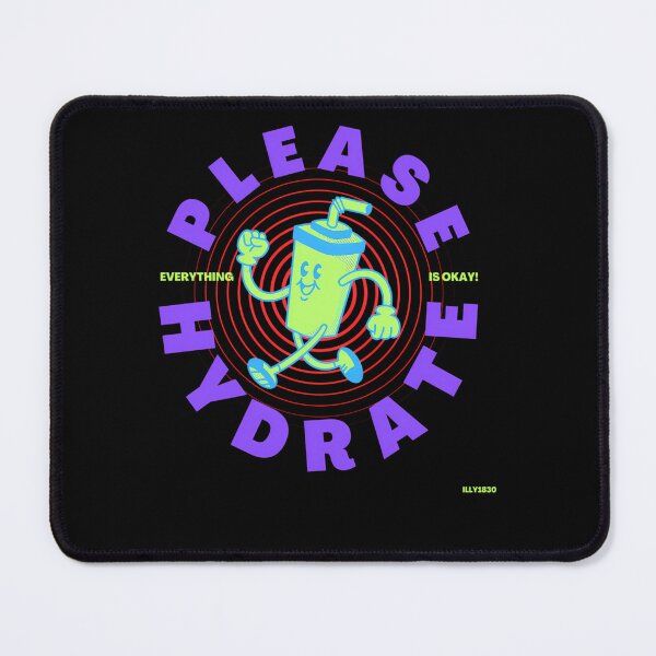 Item preview, Please Hydrate Everything Is Okay designed and sold by rtynart.