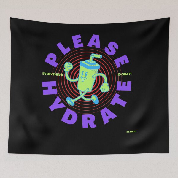 Item preview, Please Hydrate Everything Is Okay designed and sold by rtynart.