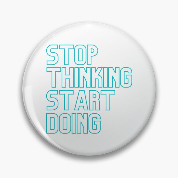 Item preview, Stop Thinking Start Doing - Cyan designed and sold by prandre.