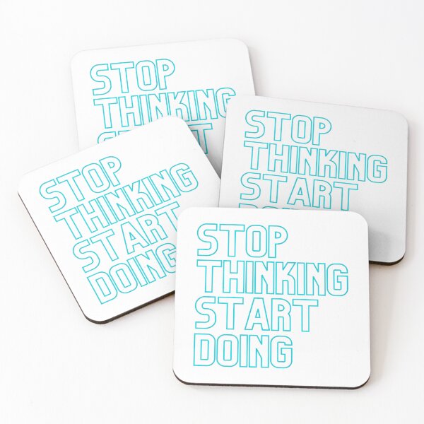 Item preview, Stop Thinking Start Doing - Cyan designed and sold by prandre.