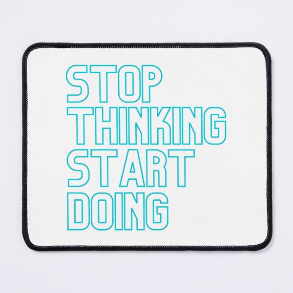 Item preview, Stop Thinking Start Doing - Cyan designed and sold by prandre.