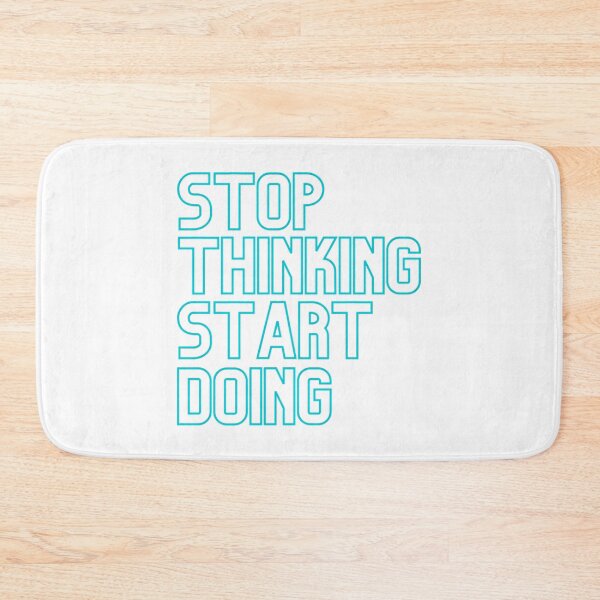 Item preview, Stop Thinking Start Doing - Cyan designed and sold by prandre.