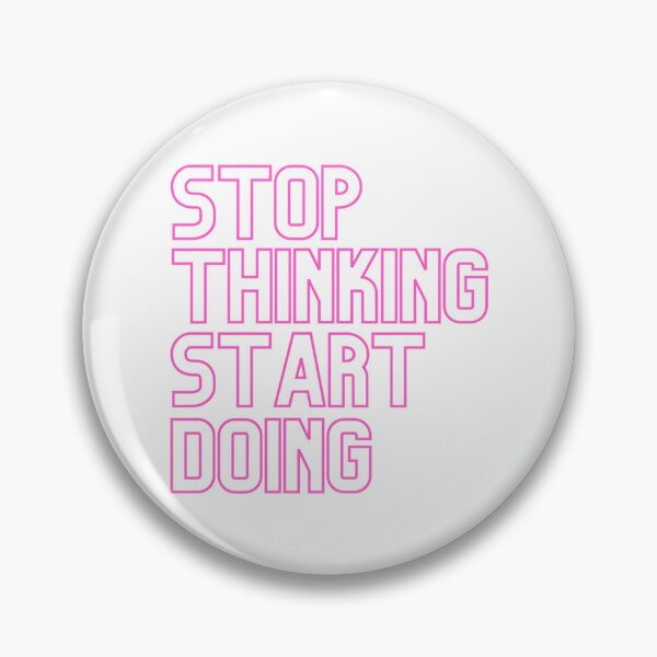 Item preview, Stop Thinking Start Doing - Pink designed and sold by prandre.