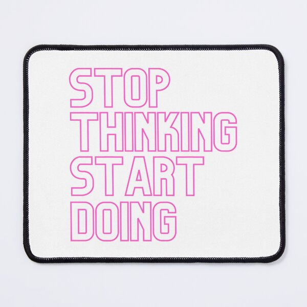 Item preview, Stop Thinking Start Doing - Pink designed and sold by prandre.