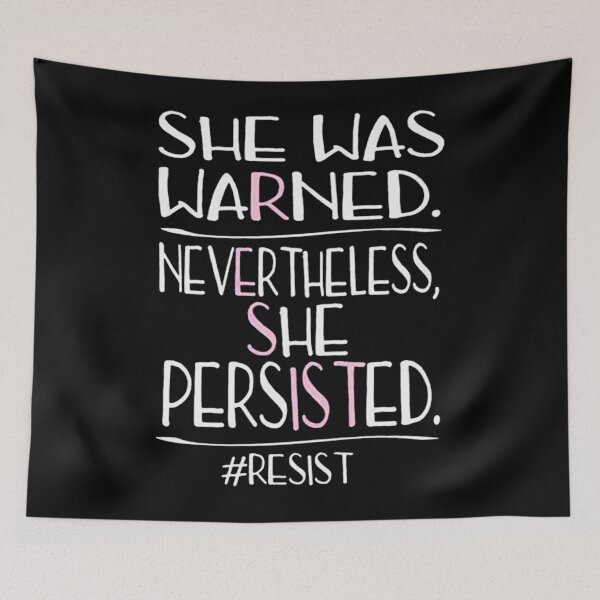 Item preview, She Was Warned Neverthelss She Persisted RESISTS designed and sold by Keeltehr.
