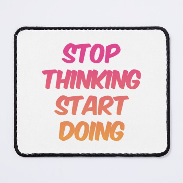 Item preview, Stop Thinking Start Doing designed and sold by prandre.
