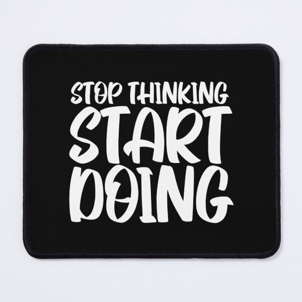 Item preview, Stop Thinking Start Doing designed and sold by prandre.