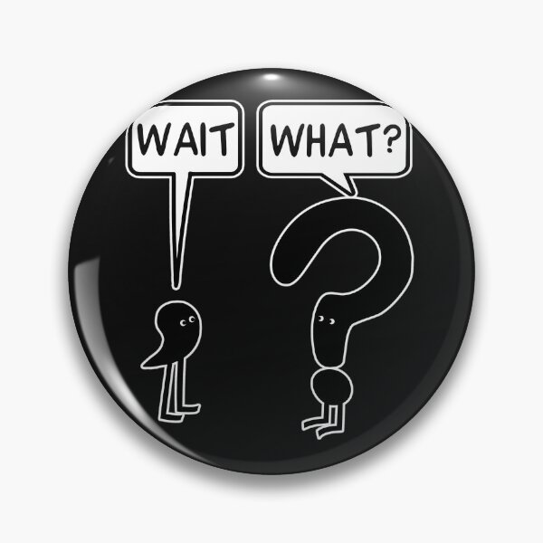 Item preview, Wait What designed and sold by BellaGraphicCo.