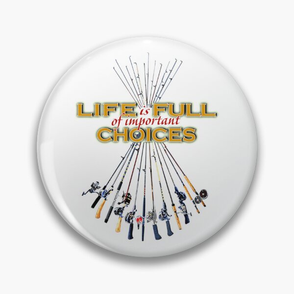 Item preview, Life is Full of Important Choices - Fishing Poles  designed and sold by swinstoj344.