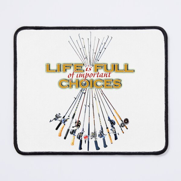 Item preview, Life is Full of Important Choices - Fishing Poles designed and sold by swinstoj344.