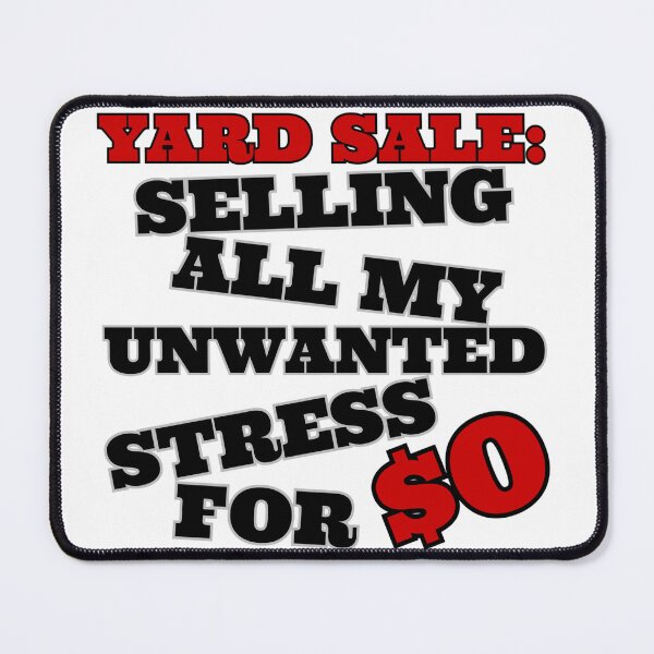 Item preview, Yard sale: selling all my unwanted stress for $0 | Funny Sarcastic Quote designed and sold by 22k Lab Studio.