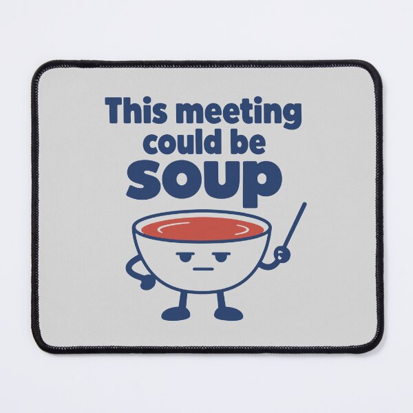 Item preview, This meeting could be soup Funny Meeting designed and sold by cursotti.