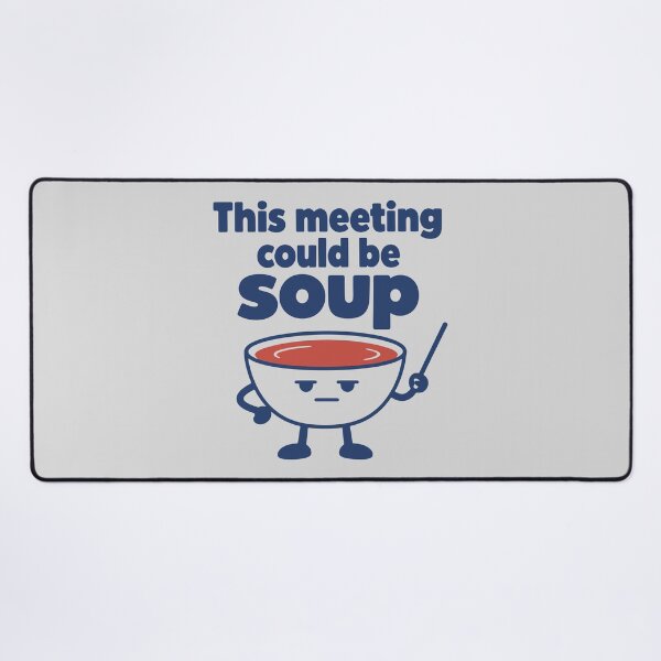 Item preview, This meeting could be soup Funny Meeting designed and sold by cursotti.