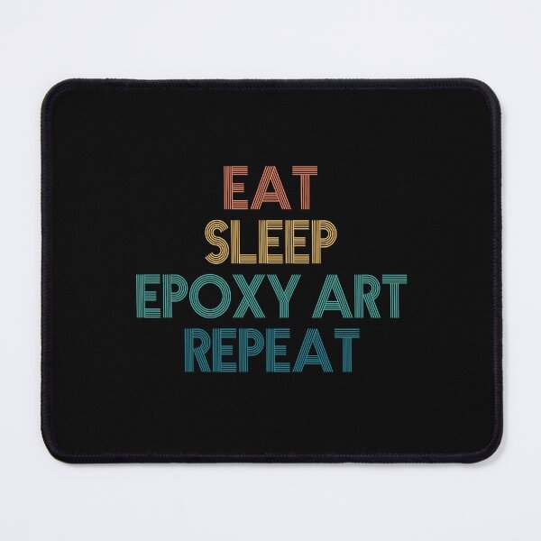Item preview, Eat Sleep Epoxy Art Repeat - Gift For Epoxy Art Fans designed and sold by kindxinn.