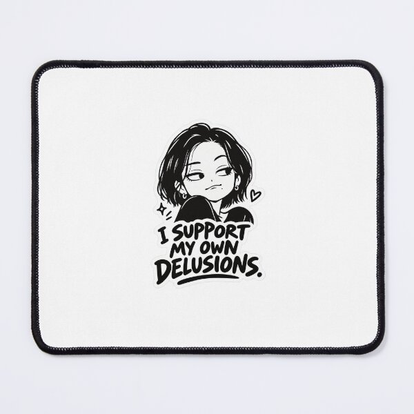 Item preview, I Support My Own Delusions Anime Girl - Sarcastic Meme Quote Art designed and sold by VYBEHAUS.
