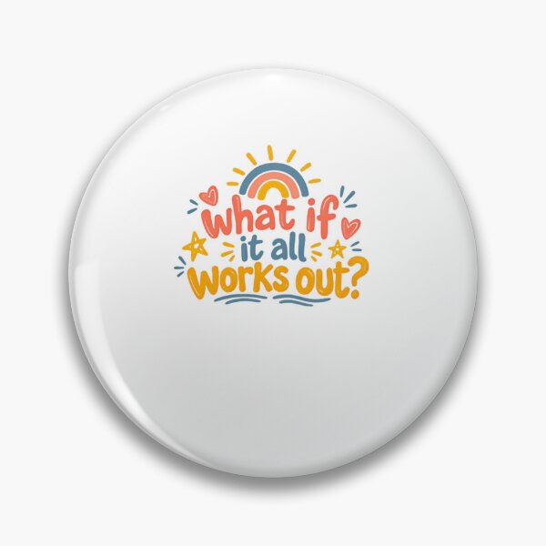 Item preview, What If It All Works Out? Positive Motivation Optimism Encouragement designed and sold by HumansStuck12.