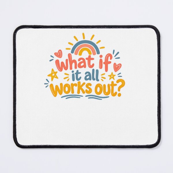 Item preview, What If It All Works Out? Positive Motivation Optimism Encouragement designed and sold by HumansStuck12.