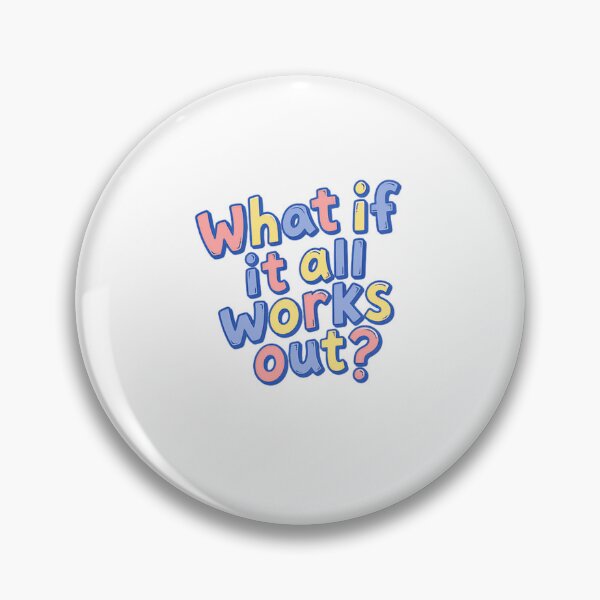 Item preview, What If It All Works Out? Optimism Positive Thinking Motivation Hopeful Inspiration designed and sold by HumansStuck12.