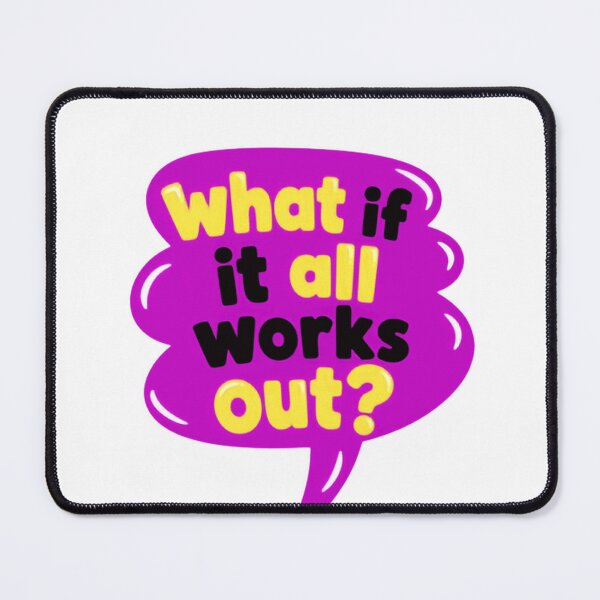 Item preview, What If It All Works Out? Motivational Inspirational Quote Positive Mindset designed and sold by HumansStuck12.