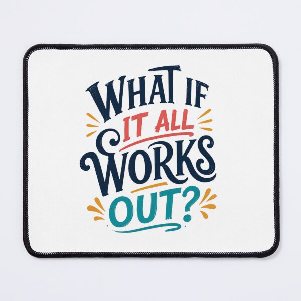 Item preview, What If It All Works Out? Motivational Quote Positive Thinking Encouragement designed and sold by HumansStuck12.