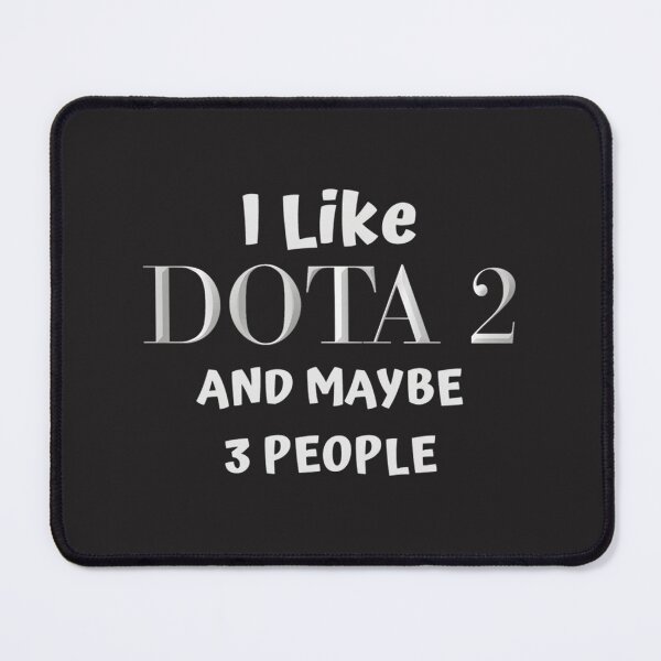 Item preview, I Like DOTA and Maybe People Funny Gaming Quote Graphic Design designed and sold by KeshanBusiness.
