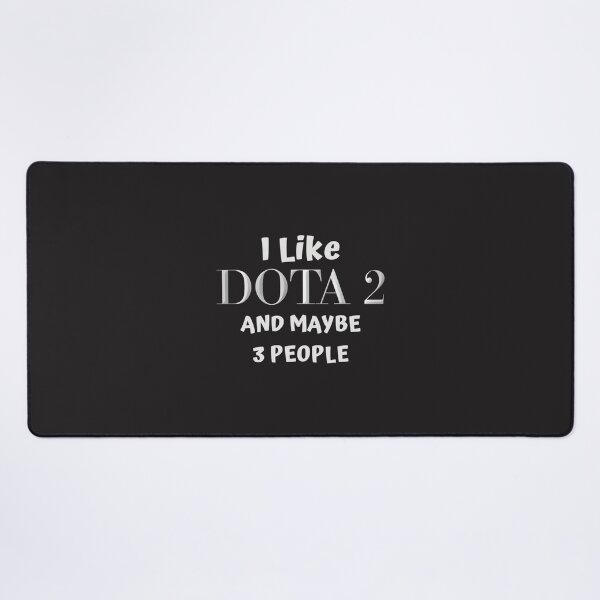 Item preview, I Like DOTA and Maybe People Funny Gaming Quote Graphic Design designed and sold by KeshanBusiness.