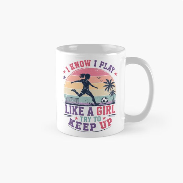 Item preview, I Know I Play Like A Girl Try To Keep Up Female Soccer Player Sport designed and sold by JonesFlora2025.