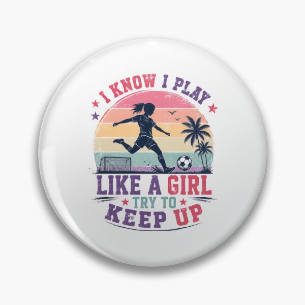Item preview, I Know I Play Like A Girl Try To Keep Up Female Soccer Player Sport designed and sold by JonesFlora2025.