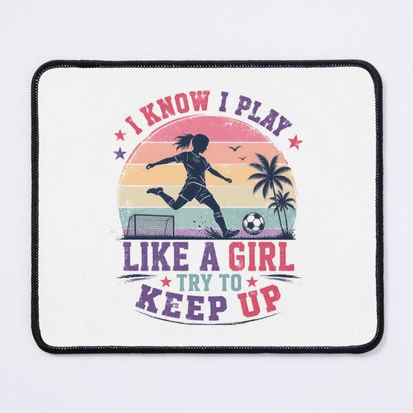 Item preview, I Know I Play Like A Girl Try To Keep Up Female Soccer Player Sport designed and sold by JonesFlora2025.