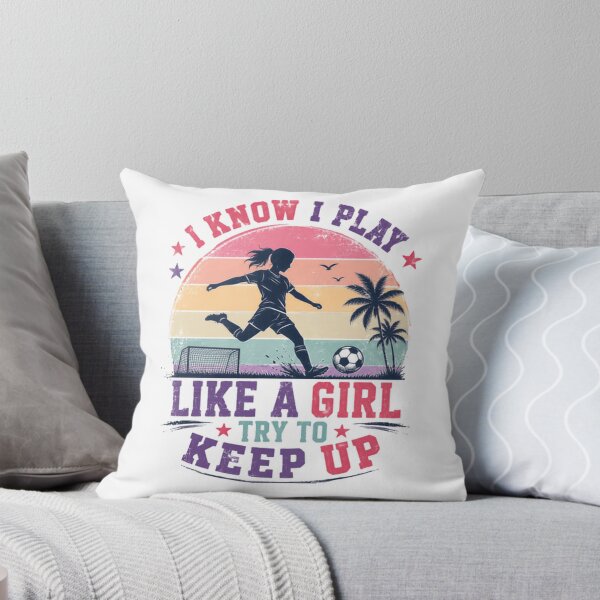 Item preview, I Know I Play Like A Girl Try To Keep Up Female Soccer Player Sport designed and sold by JonesFlora2025.