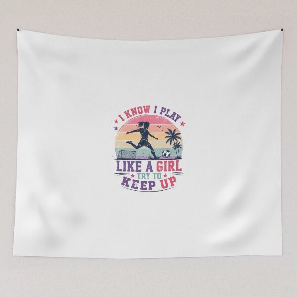 Item preview, I Know I Play Like A Girl Try To Keep Up Female Soccer Player Sport designed and sold by JonesFlora2025.