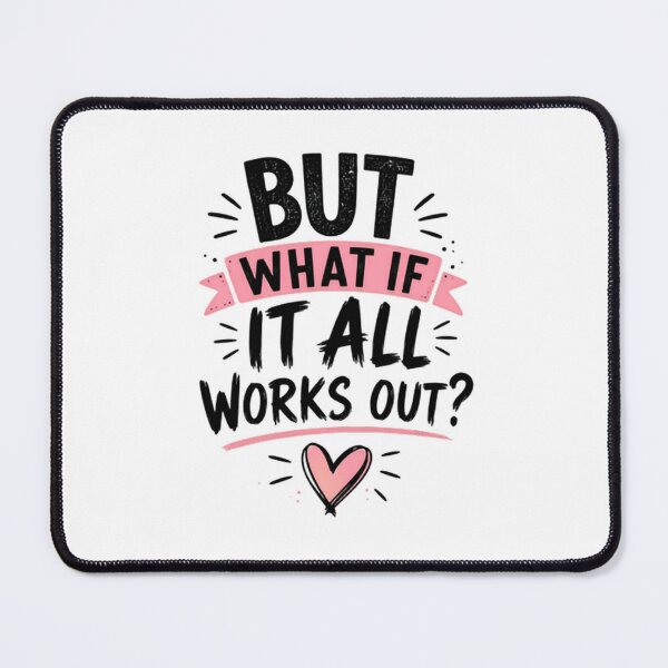 Item preview, But What If It All Works Out? Positive Thinking Optimism Motivation Mental Health Self Care designed and sold by HumansStuck12.