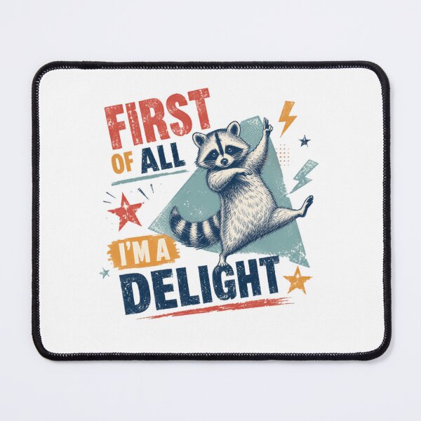Item preview, First Of All I'm A Delight Raccoon Funny Animal Humor designed and sold by SkeletonsDanger.