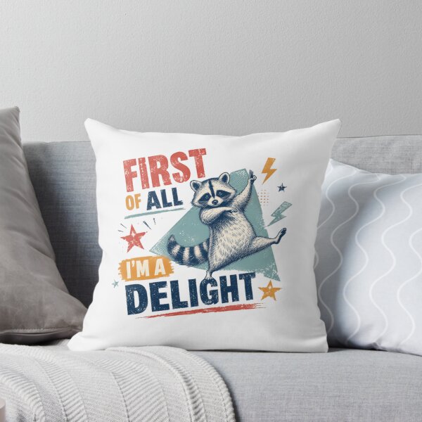 Item preview, First Of All I'm A Delight Raccoon Funny Animal Humor designed and sold by SkeletonsDanger.