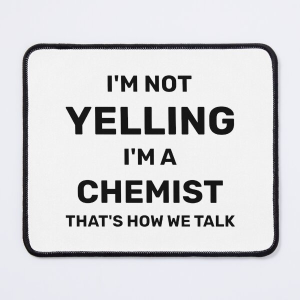 Item preview, I'm Not Yelling I'm A Chemist That's How We Talk Funny Chemistry Gift for Scientists designed and sold by RYUDOKA.