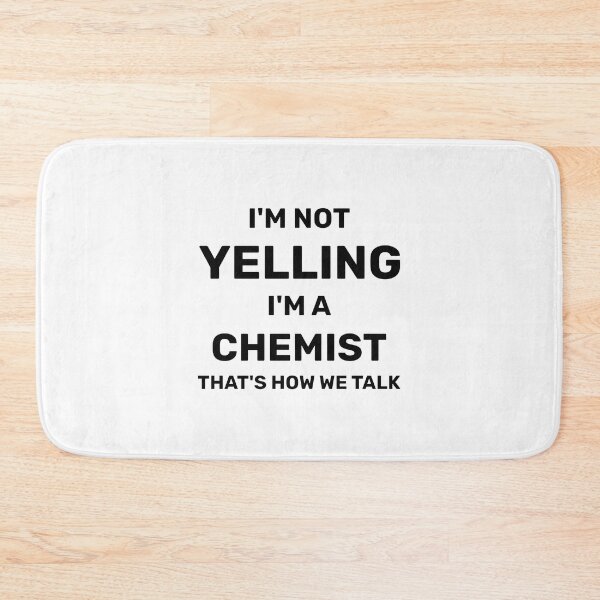 Item preview, I'm Not Yelling I'm A Chemist That's How We Talk Funny Chemistry Gift for Scientists designed and sold by RYUDOKA.