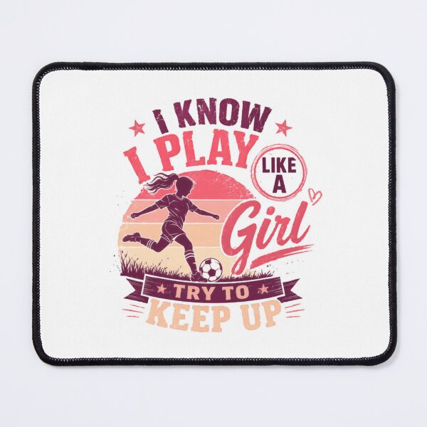Item preview, I Know I Play Like A Girl Try To Keep Up | Girls Soccer Player Female Athlete Empowerment designed and sold by JonesFlora2025.