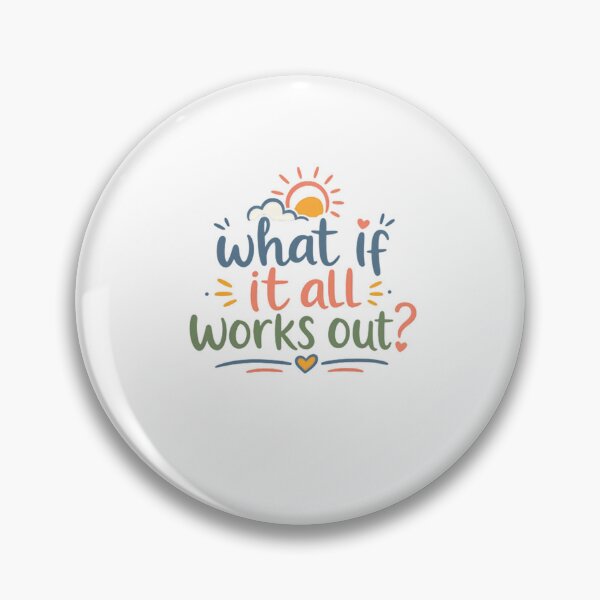 Item preview, What If It All Works Out? Optimism Motivation Positive Mindset Encouragement designed and sold by HumansStuck12.