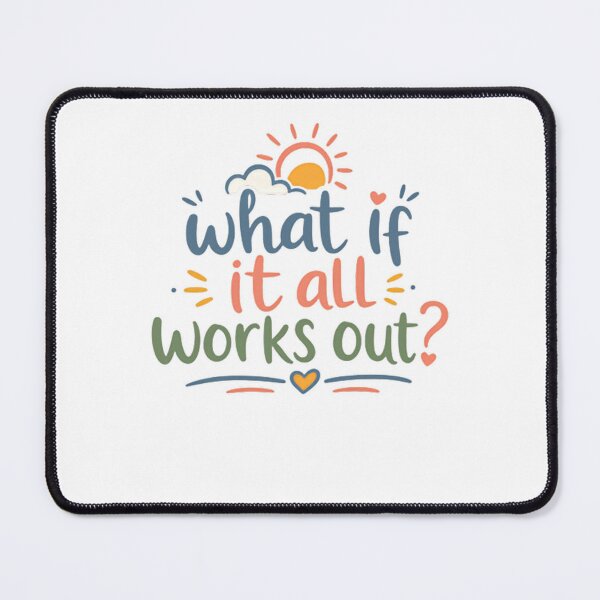 Item preview, What If It All Works Out? Optimism Motivation Positive Mindset Encouragement designed and sold by HumansStuck12.