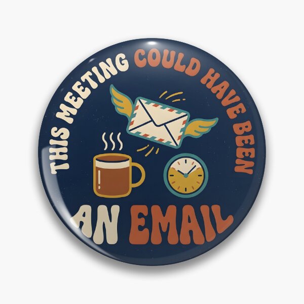 Item preview, This Meeting Could Have Been an Email Funny Office Humor designed and sold by ahmadhamdi.