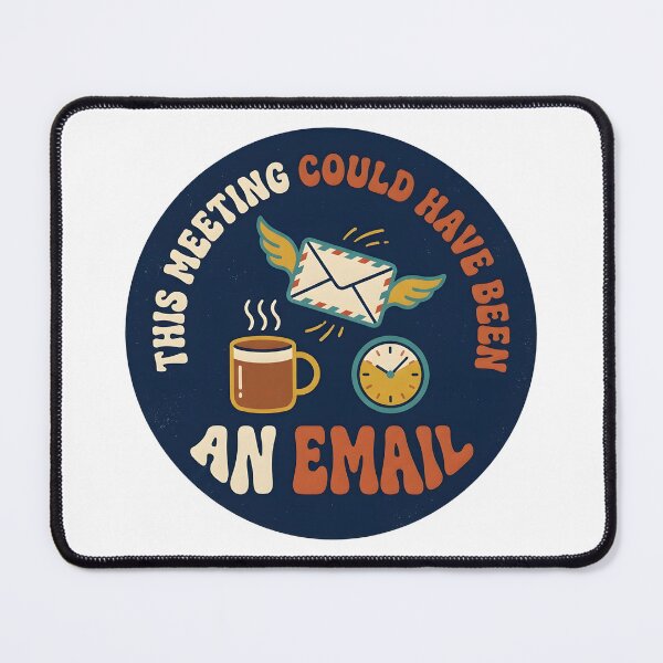 Item preview, This Meeting Could Have Been an Email Funny Office Humor designed and sold by ahmadhamdi.