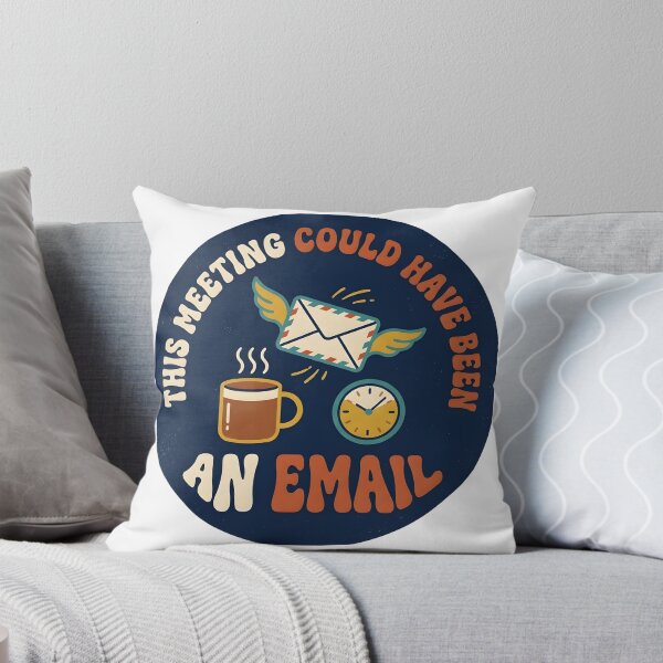 Item preview, This Meeting Could Have Been an Email Funny Office Humor designed and sold by ahmadhamdi.