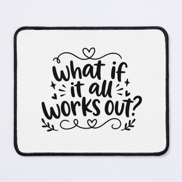 Item preview, What If It All Works Out? Positive Affirmation Motivational Optimism Quote designed and sold by HumansStuck12.