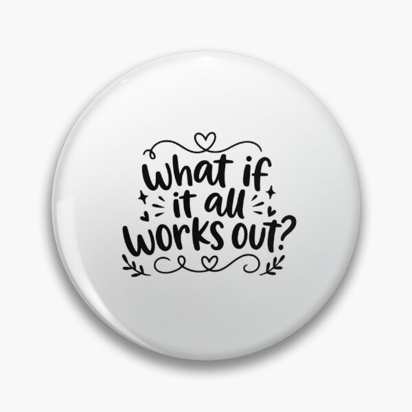 Item preview, What If It All Works Out? Positive Affirmation Motivational Optimism Quote designed and sold by HumansStuck12.