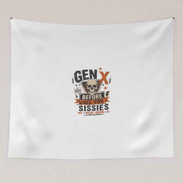 Item preview, Gen X The Badass Generation Before All You Sissies Were Born Generational Humor Gen X Pride designed and sold by JonesFlora2025.